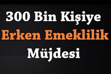 Emeklilikte Yaş Bekleyen 300 Bin Kişiye Müjde!