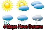  - Yurtta Hava Durumu 4 Mayıs