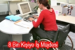  - 8 bin kişiye iş müjdesi!