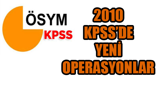 KPSS 2010 Operasyonu Başladı