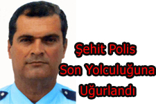 Şehit Polis Son Yolculuğuna Uğurlandı